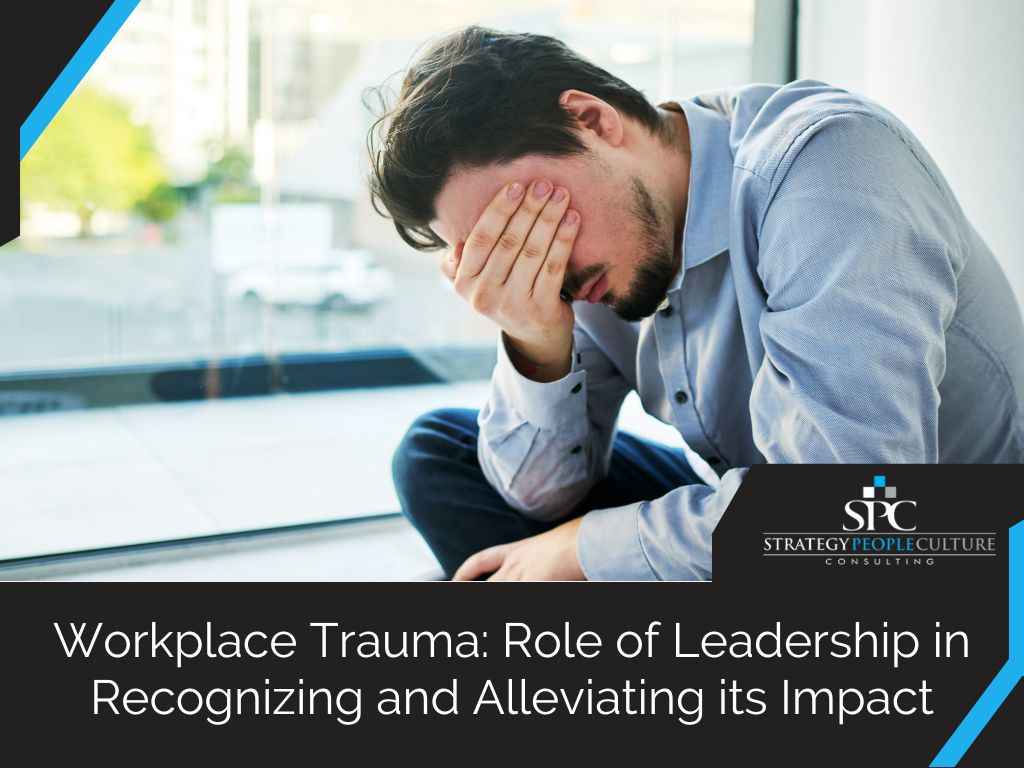 Workplace Trauma Role of Leadership in Recognizing and Alleviating its Impact