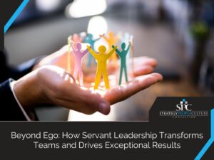 Beyond Ego: How Servant Leadership Transforms Teams And Drives Exceptional Results