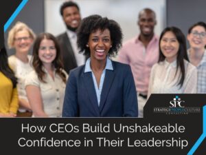 How Ceos Build Unshakeable Confidence In Their Leadership